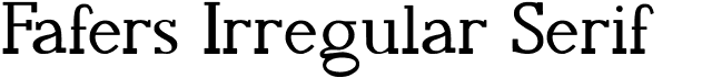 Fafers Irregular Serif